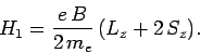 \begin{displaymath}
H_1 = \frac{e B}{2 m_e} (L_z+ 2 S_z).
\end{displaymath}