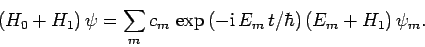 \begin{displaymath}
(H_0+H_1) \psi = \sum_m c_m \exp\left(-{\rm i} E_m t/\hbar\right)(E_m+H_1) \psi_m.
\end{displaymath}