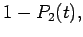 $\displaystyle 1-P_2(t),$