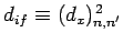$d_{if}\equiv (d_x)_{n,n'}^{ 2}$