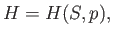 $\displaystyle H = H(S,p),$