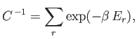 $\displaystyle C^{ -1} = \sum_r \exp(-\beta  E_r),$