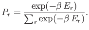$\displaystyle P_r = \frac{\exp(-\beta  E_r)}{\sum_r \exp(-\beta  E_r)}.$