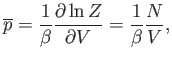 $\displaystyle \overline{p} = \frac{1}{\beta}\frac{\partial\ln Z}{\partial V} = \frac{1}{\beta} \frac{N}{V},$