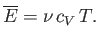 $\displaystyle \overline{E} = \nu  c_V  T.$