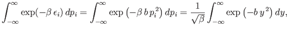 $\displaystyle \int_{-\infty}^{\infty} \exp(-\beta  \epsilon_i)  dp_i = \int_{...
...rac{1}{\sqrt{\beta}} \int_{-\infty}^{\infty} \exp\left(- b  y^{ 2}\right) dy,$