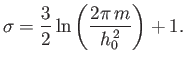 $\displaystyle \sigma =\frac{3}{2}\ln\left(\frac{2\pi m}{h_0^{ 2}}\right)+1.
$