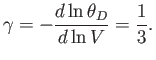 $\displaystyle \gamma= -\frac{d\ln\theta_D}{d\ln V} = \frac{1}{3}.
$