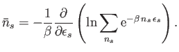 $\displaystyle \bar{n}_s =-\frac{1}{\beta}\frac{\partial}{\partial \epsilon_s}\left(\ln\sum_{n_s} {\rm e}^{-\beta n_s \epsilon_s}\right).$