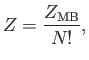 $\displaystyle Z = \frac{Z_{\rm MB}}{N!},$