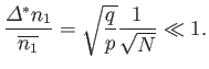 $\displaystyle \frac{{\mit\Delta}^\ast n_1}{\overline{n_1}} = \sqrt{\frac{q}{p}}\frac{1}{\sqrt{N}} \ll 1.$
