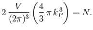 $\displaystyle 2 \frac{V}{(2\pi)^3}\left(\frac{4}{3} \pi k_F^{ 3}\right) = N.$