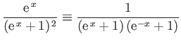 $\displaystyle \frac{{\rm e}^{ x}}{({\rm e}^{ x}+1)^{ 2}}\equiv \frac{1}{({\rm e}^{ x}+1) ({\rm e}^{-x}+1)}$