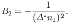 $\displaystyle B_2 = -\frac{1}{({\mit\Delta}^\ast n_1)^{ 2}}.$