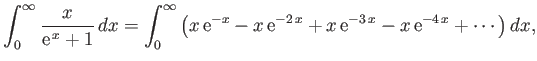 $\displaystyle \int_0^\infty \frac{x}{{\rm e}^{ x}+1} dx=\int_0^\infty\left(x\...
...{-x}-x {\rm e}^{-2 x}+x {\rm e}^{-3 x}-x {\rm e}^{-4 x}+\cdots\right)dx,
$