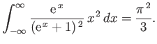 $\displaystyle \int_{-\infty}^\infty \frac{{\rm e}^{ x}}{({\rm e}^{ x}+1)^{ 2}} x^{ 2} dx=\frac{\pi^{ 2}}{3}.
$