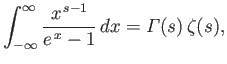$\displaystyle \int_{-\infty}^\infty \frac{x^{ s-1}}{e^{ x}-1} dx={\mit\Gamma}(s) \zeta(s),
$