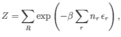 $\displaystyle Z=\sum_R \exp\left(-\beta\sum_r n_r \epsilon_r\right),
$