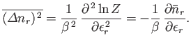 $\displaystyle \overline{({\mit\Delta}n_r)^{ 2}} = \frac{1}{\beta^{ 2}} \frac...
...ilon_r^{ 2}}=-\frac{1}{\beta} \frac{\partial\bar{n}_r}{\partial \epsilon_r}.
$