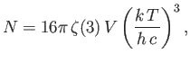 $\displaystyle N = 16\pi \zeta(3) V\left(\frac{k T}{h c}\right)^3,
$