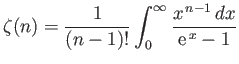 $\displaystyle \zeta(n)= \frac{1}{(n-1)!}\int_0^\infty \frac{x^{ n-1} dx}{{\rm e}^{ x}-1}
$