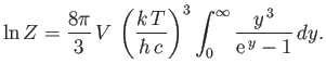 $\displaystyle \ln Z = \frac{8\pi}{3} V \left(\frac{k T}{h c}\right)^3\int_0^\infty \frac{y^{ 3}}{{\rm e}^{ y}-1} dy.
$