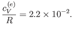 $\displaystyle \frac{c_V^{ (e)}}{R} = 2.2\times 10^{-2}.
$
