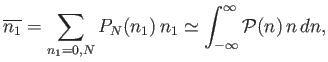 $\displaystyle \overline{n_1} = \sum_{n_1=0,N} P_N(n_1) n_1 \simeq \int_{-\infty}^{\infty} {\cal P}(n) n dn,$