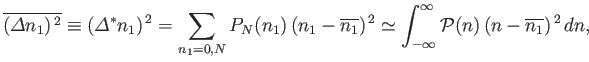 $\displaystyle \overline{({\mit\Delta} n_1)^{ 2}}\equiv ({\mit\Delta}^\ast n_1)...
...^{ 2}\simeq \int_{-\infty}^{\infty}{\cal P}(n)  (n-\overline{n_1})^{ 2} dn,$