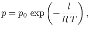 $\displaystyle p = p_0 \exp\left(-\frac{l}{R T}\right),$