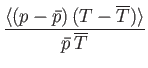 $\displaystyle \frac{\langle (p-\bar{p}) (T-\overline{T})\rangle}{\bar{p} \overline{T}}$