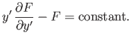 $\displaystyle y' \frac{\partial F}{\partial y'} - F = {\rm constant}.$