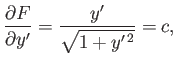 $\displaystyle \frac{\partial F}{\partial y'} = \frac{y'}{\sqrt{1+y'^{ 2}}} = c,$