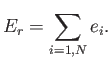 $\displaystyle E_r = \sum_{i=1,N} e_i.$