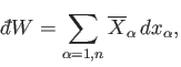 $\displaystyle {\mathchar'26\mkern-11mud}W = \sum_{\alpha =1,n} \overline{X}_\alpha  dx_\alpha,$