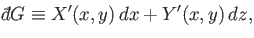 $\displaystyle {\mathchar'26\mkern-11mud}G \equiv X'(x,y)  dx + Y'(x,y)  dz,$