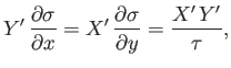 $\displaystyle Y'  \frac{\partial \sigma}{\partial x} = X'  \frac{\partial\sigma}{\partial y} =\frac{X'  Y'}{\tau},$