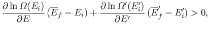 $\displaystyle \frac{\partial\ln{\mit\Omega}(E_i)}{\partial E}  (\overline{E}_f...
...\frac{\partial\ln{\mit\Omega}'(E_i')}{\partial E'} (\overline{E}_f'-E_i') > 0,$