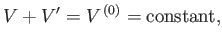 $\displaystyle V + V' = V^{ (0)} = {\rm constant},$