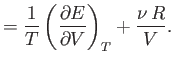 $\displaystyle = \frac{1}{T} \left(\frac{\partial E} {\partial V} \right)_T + \frac{\nu  R}{V}.$