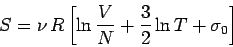 \begin{displaymath}
S = \nu \,R \left[ \ln \frac{V}{N} + \frac{3}{2} \ln T + \sigma_0\right]
\end{displaymath}