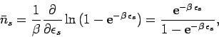 \begin{displaymath}
\bar{n}_s =\frac{1}{\beta} \frac{\partial}{\partial\epsilon_...
...\rm e}^{-\beta\,\epsilon_s}}
{1-{\rm e}^{-\beta\,\epsilon_s}},
\end{displaymath}
