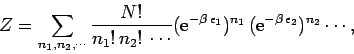 \begin{displaymath}
Z = \sum_{n_1,n_2,\cdots} \frac{N!}{n_1 !\,n_2!\,\cdots}
({...
...psilon_1})^{n_1}\,({\rm e}^{-\beta\,\epsilon_2})^{n_2}
\cdots,
\end{displaymath}