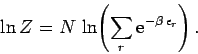 \begin{displaymath}
\ln Z = N\,\ln\!\left(\sum_r {\rm e}^{-\beta\,\epsilon_r}\right).
\end{displaymath}