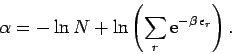 \begin{displaymath}
\alpha =-\ln N + \ln \left({\sum_r {\rm e}^{-\beta\,\epsilon_r}}\right).
\end{displaymath}