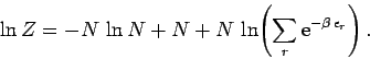 \begin{displaymath}
\ln Z = -N\,\ln N + N +N\,\ln\! \left({\sum_r {\rm e}^{-\beta\,\epsilon_r}}\right).
\end{displaymath}