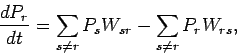 \begin{displaymath}
\frac{dP_r}{dt} = \sum_{s\neq r} P_s W_{sr} - \sum_{s\neq r} P_r W_{rs},
\end{displaymath}
