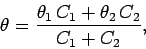 \begin{displaymath}
\theta = \frac{\theta_1 \,C_1 + \theta_2\, C_2}{C_1 + C_2},
\end{displaymath}
