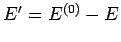 $E' = E^{(0)}-E$