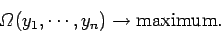 \begin{displaymath}
{\mit\Omega}(y_1,\cdots, y_n)\rightarrow {\rm maximum}.
\end{displaymath}